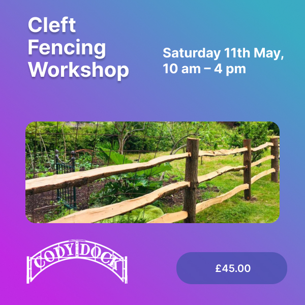 Cleft Fencing Workshop. Saturday 11th May, 10am to 4pm. £45.00.